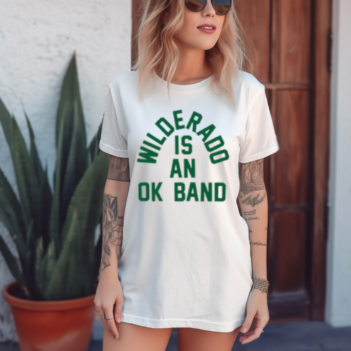 Wilderado Is An Ok Band Shirt