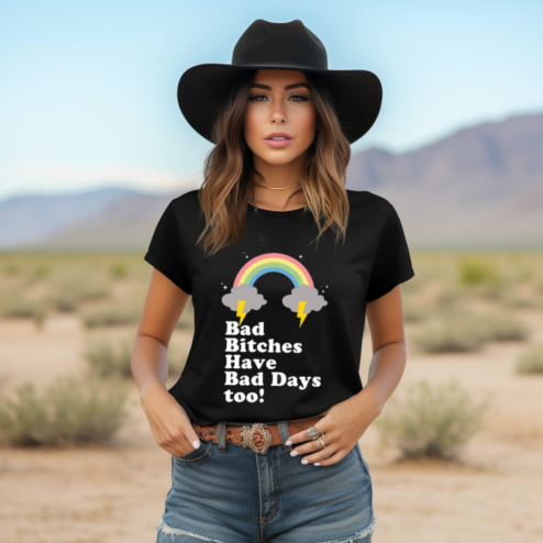 Bad Bitches Have Bad Days Too Shirt