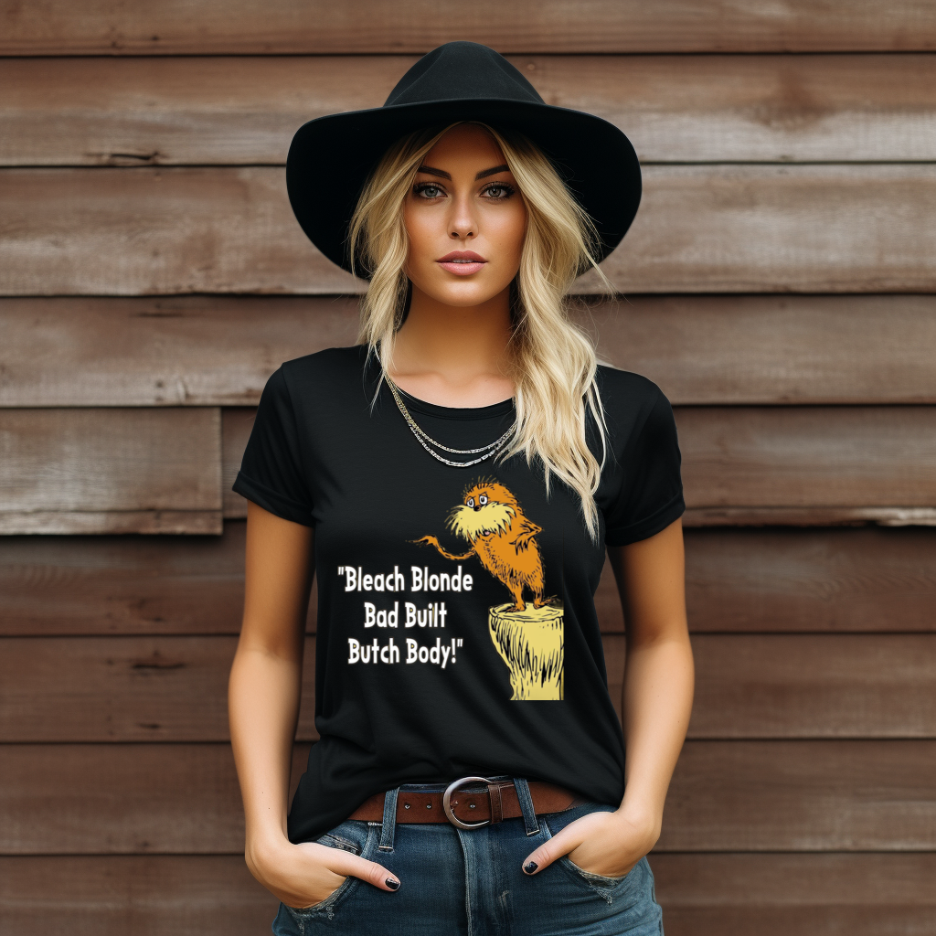 Dr Seuss Lorax Bleach Blonde Bad Built Butch Body Shirt - Picturestees ...