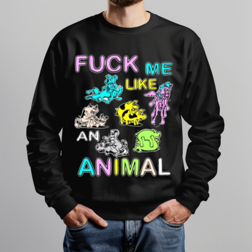 Fuck Me Like An Animal Shirt