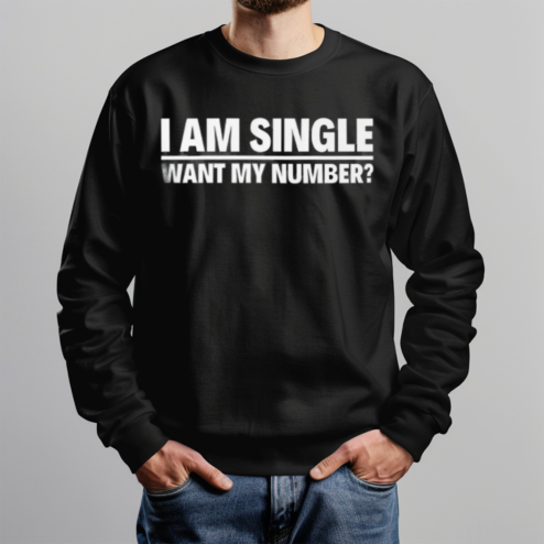 I Am Single Want My Number Shirt