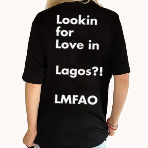 Lookin For Love In Lagos LMFAO 2024 Shirt