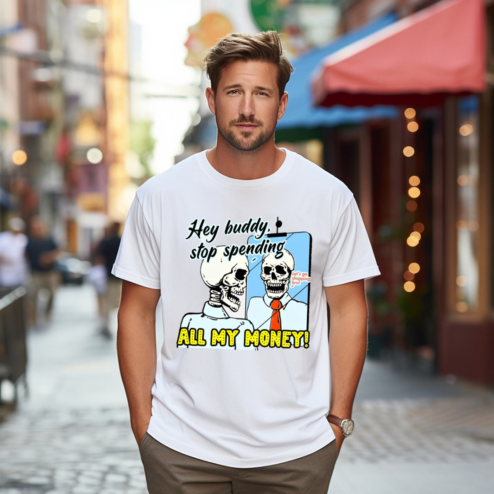 Hey Buddy Stop Spend All My Money Lets Go Shopping Bro Shirt