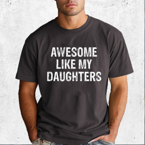 Awesome Like My Daughters Fathers Day Shirt
