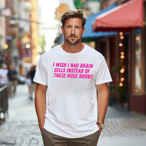 I Wish I Had Brain Cells Instead Of These Huge Boobs Shirt