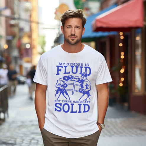 My Gender Is Fluid But These Hands Are Solid Shirt