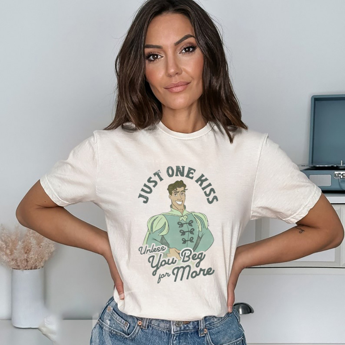 Just One Kiss Unless You Beg For More Shirt