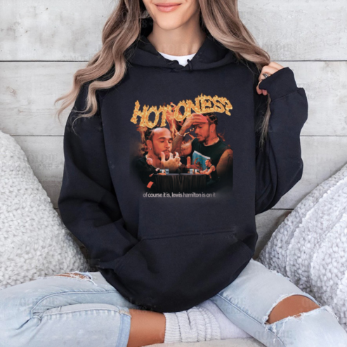 Hot Ones Of Course It Is Lewis Hamilton Is On It Shirt
