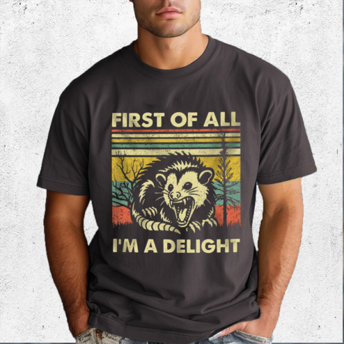 Raccoon First Of All I Am A Delight Shirt