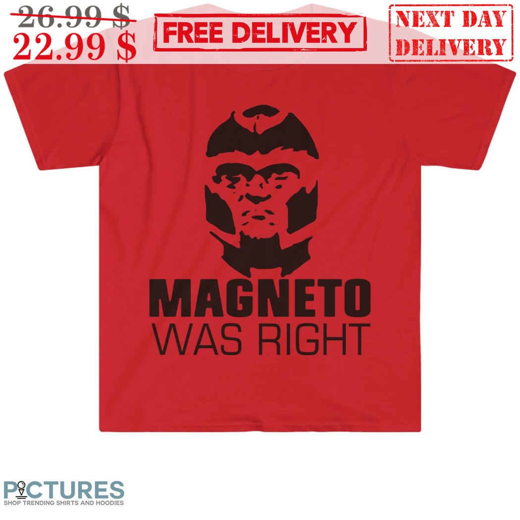 Magneto Was Right Marvel 2024 Shirt