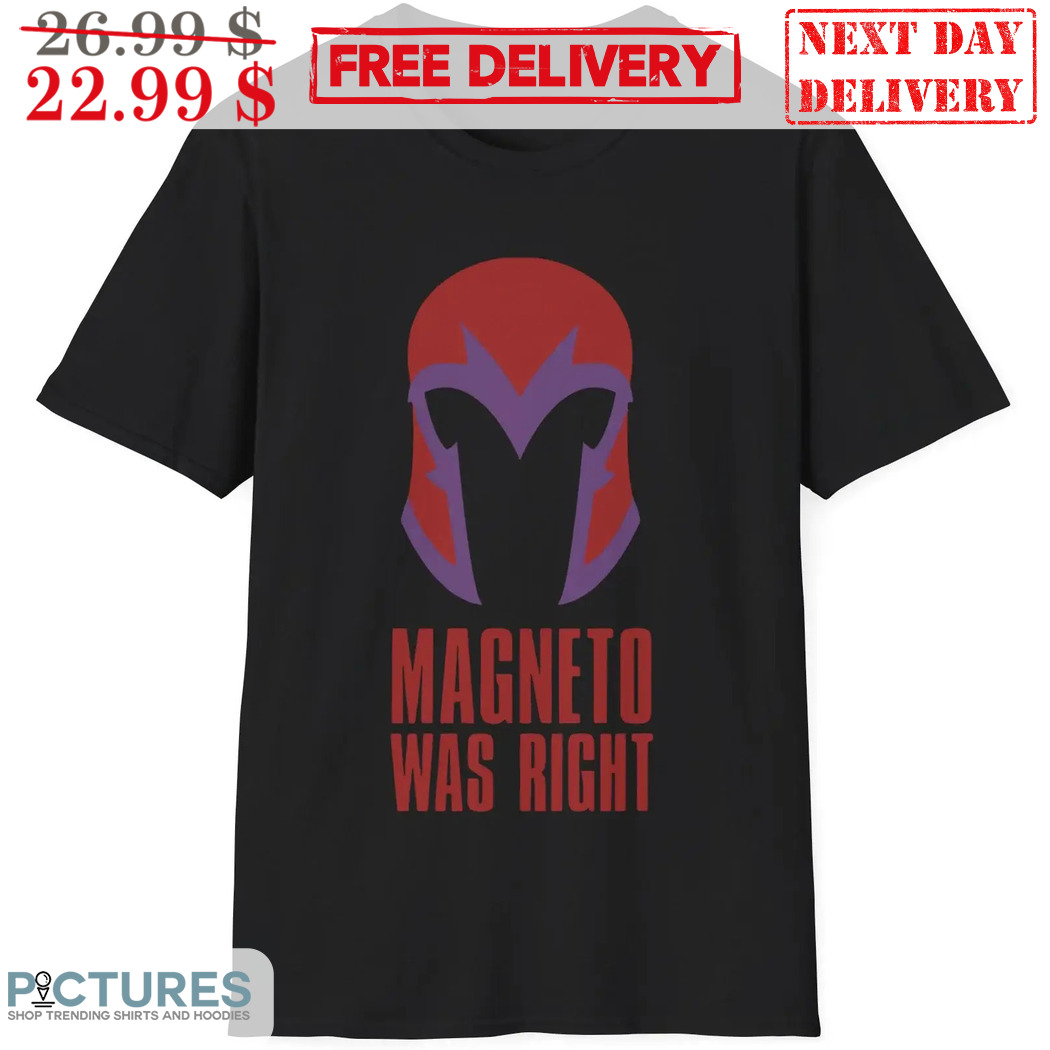 Magneto Was Right X Man Marvel 2024 Shirt
