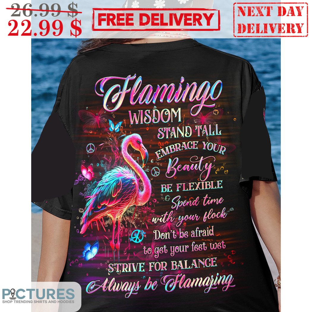 Flamingo Wisdom Stand Tall Embrace Your Beauty Be Flexible Colorful Shirt
