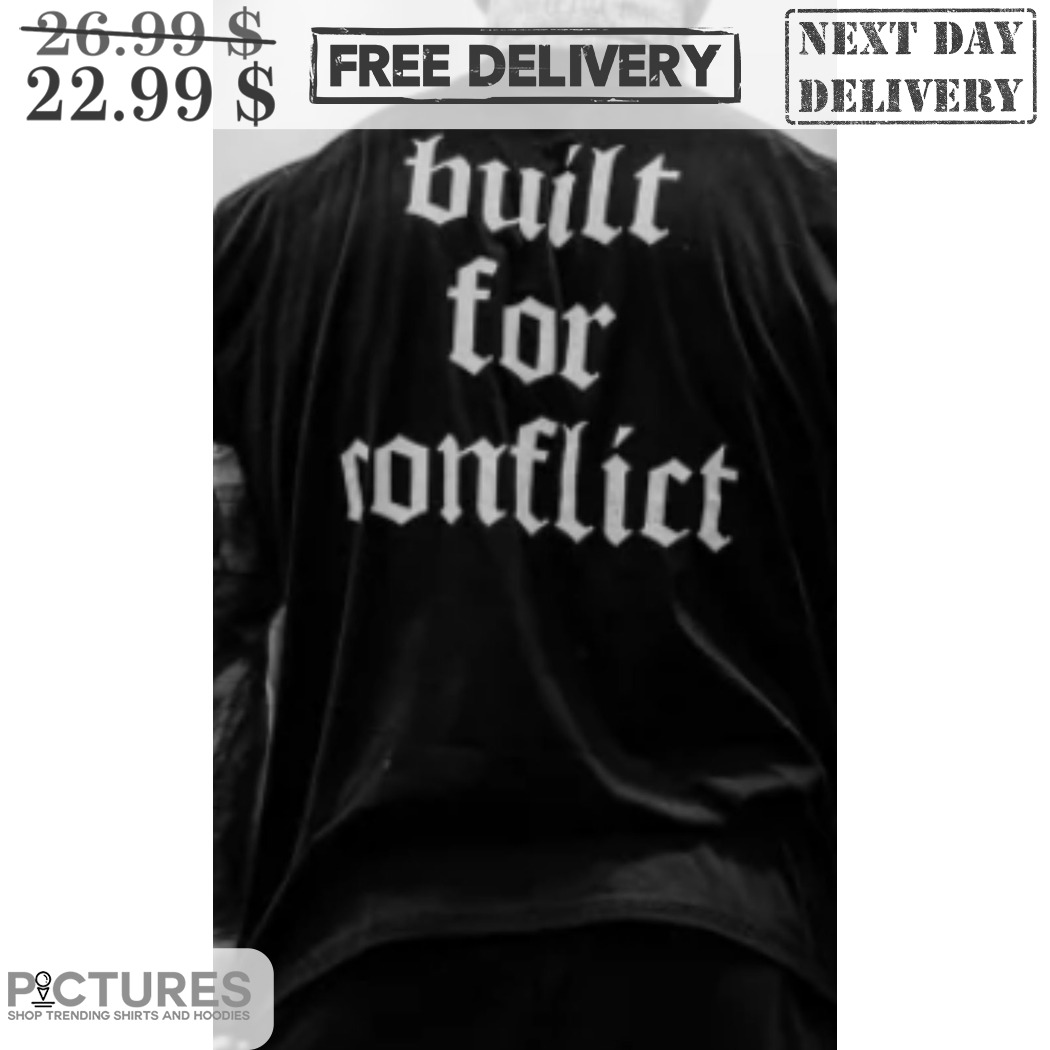 Built For Conflict Shirt