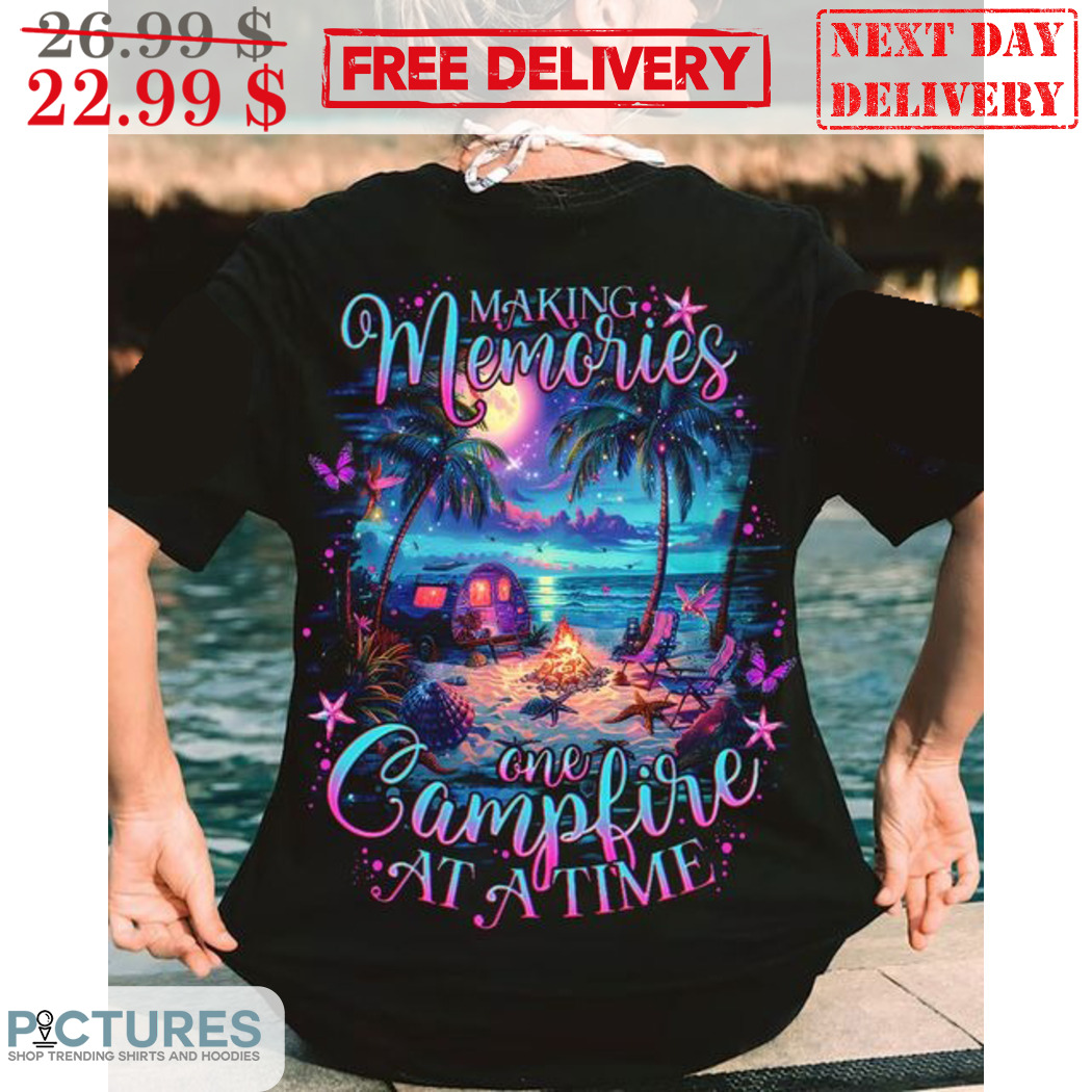 Beach Making Memories One Campfire At A Time Shirt