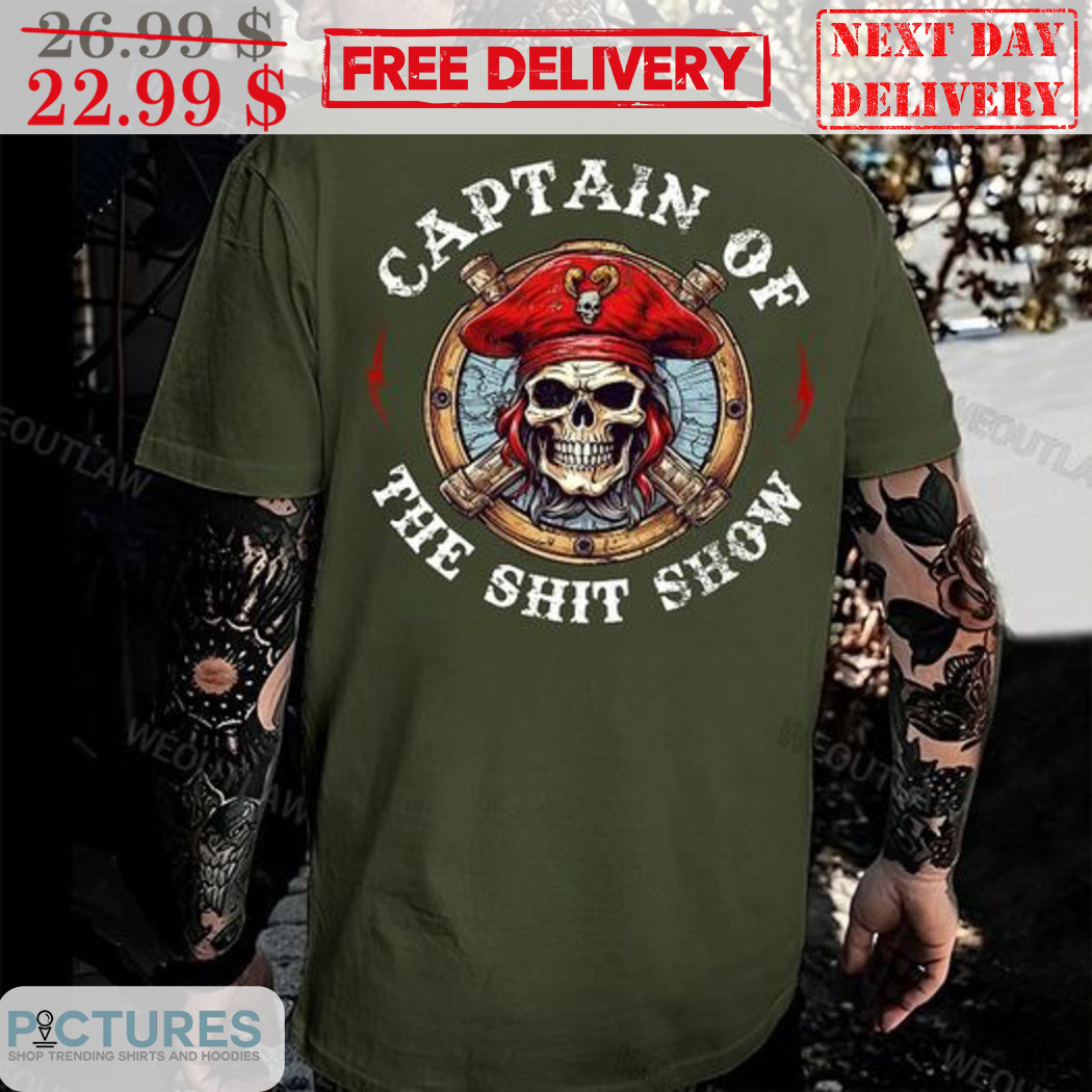 Skull Pirates Captain Of The Shit Show Shirt