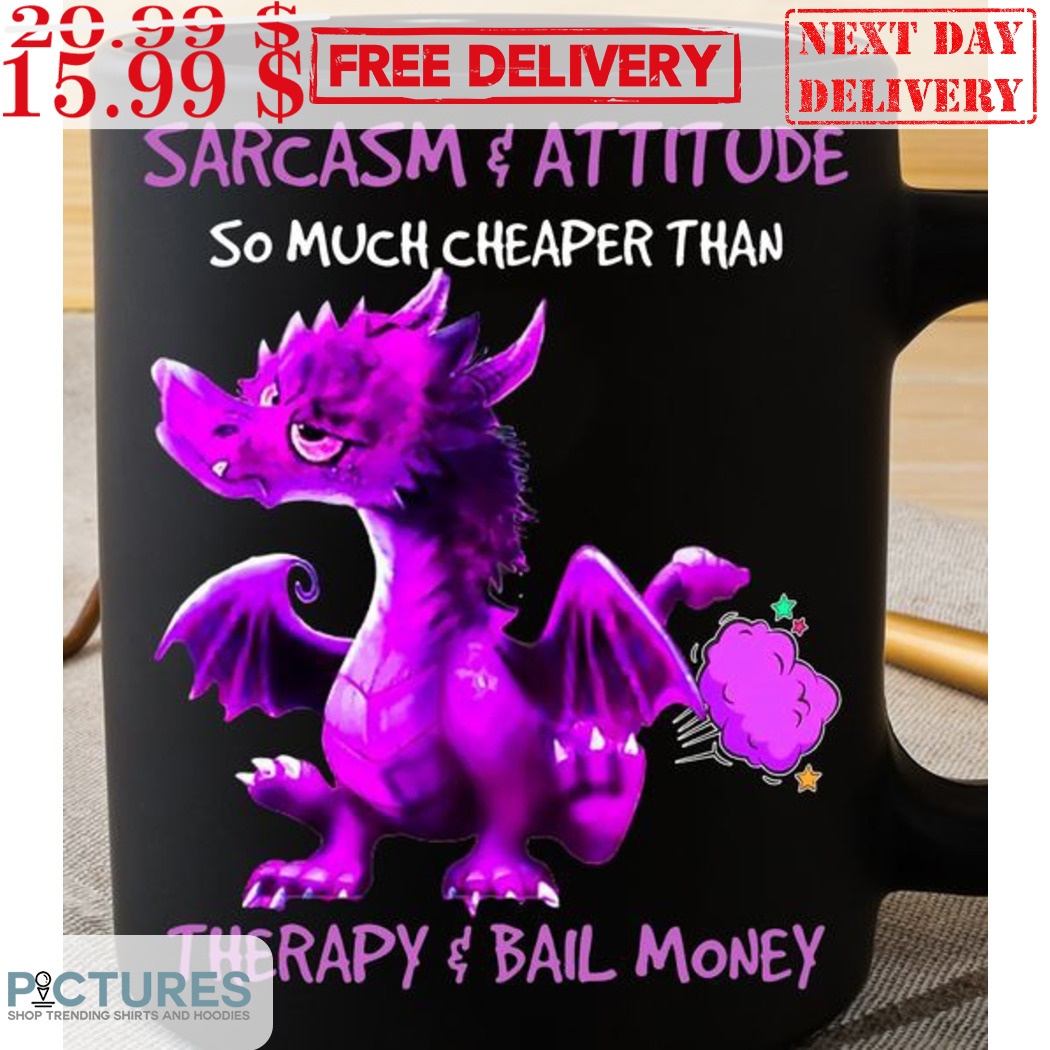 Dragon Sarcasm And Attitude So Much Cheaper Than Therapy And Ball Money Mug