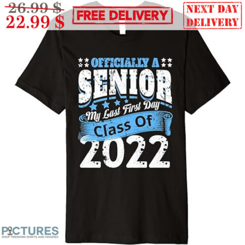 Custom Officially A Senior My Last First Day Class Of 2022 Vintage Shirt