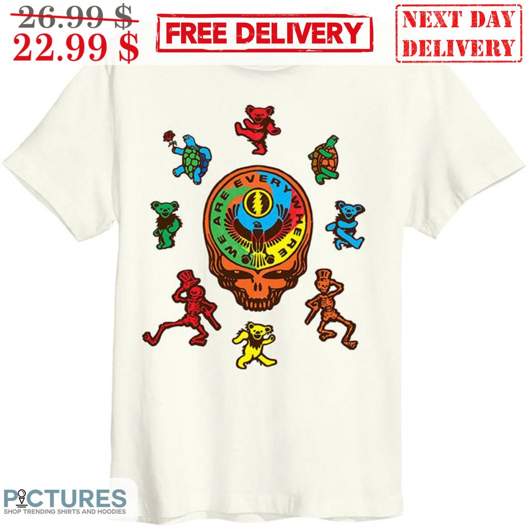 Grateful Dead We Are Everywhere Shirt