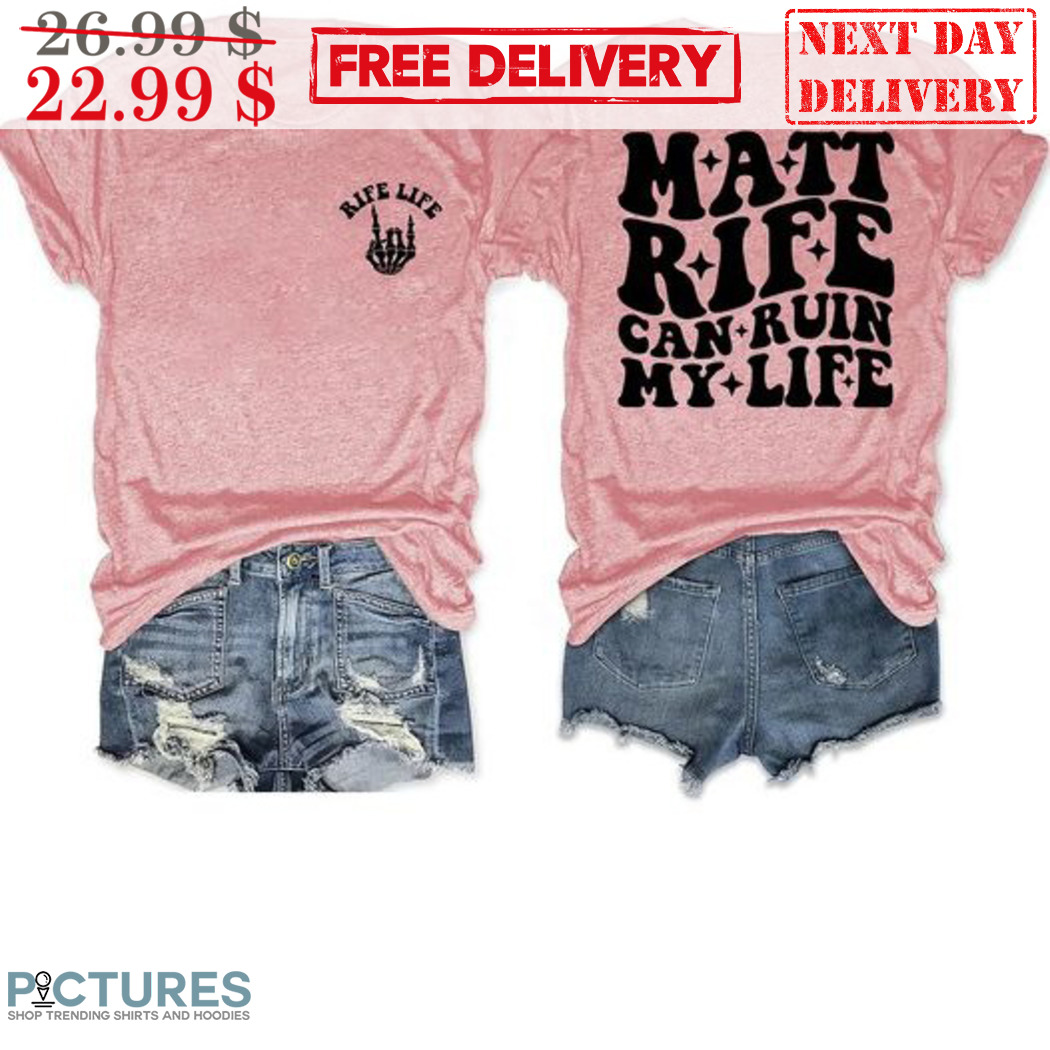 Rife Life Matt Rife Can Ruin My Life Shirt