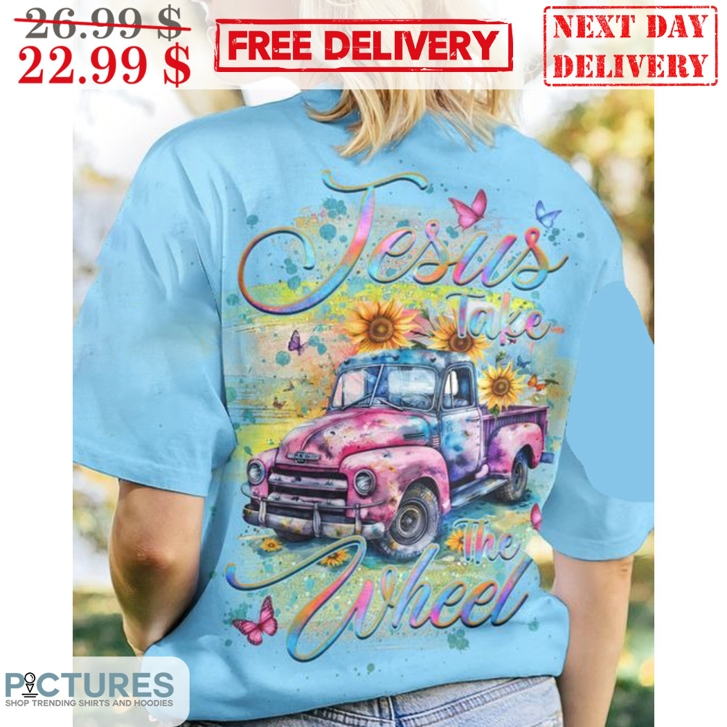 Truck Sunflower Jesus Take The Wheel Shirt