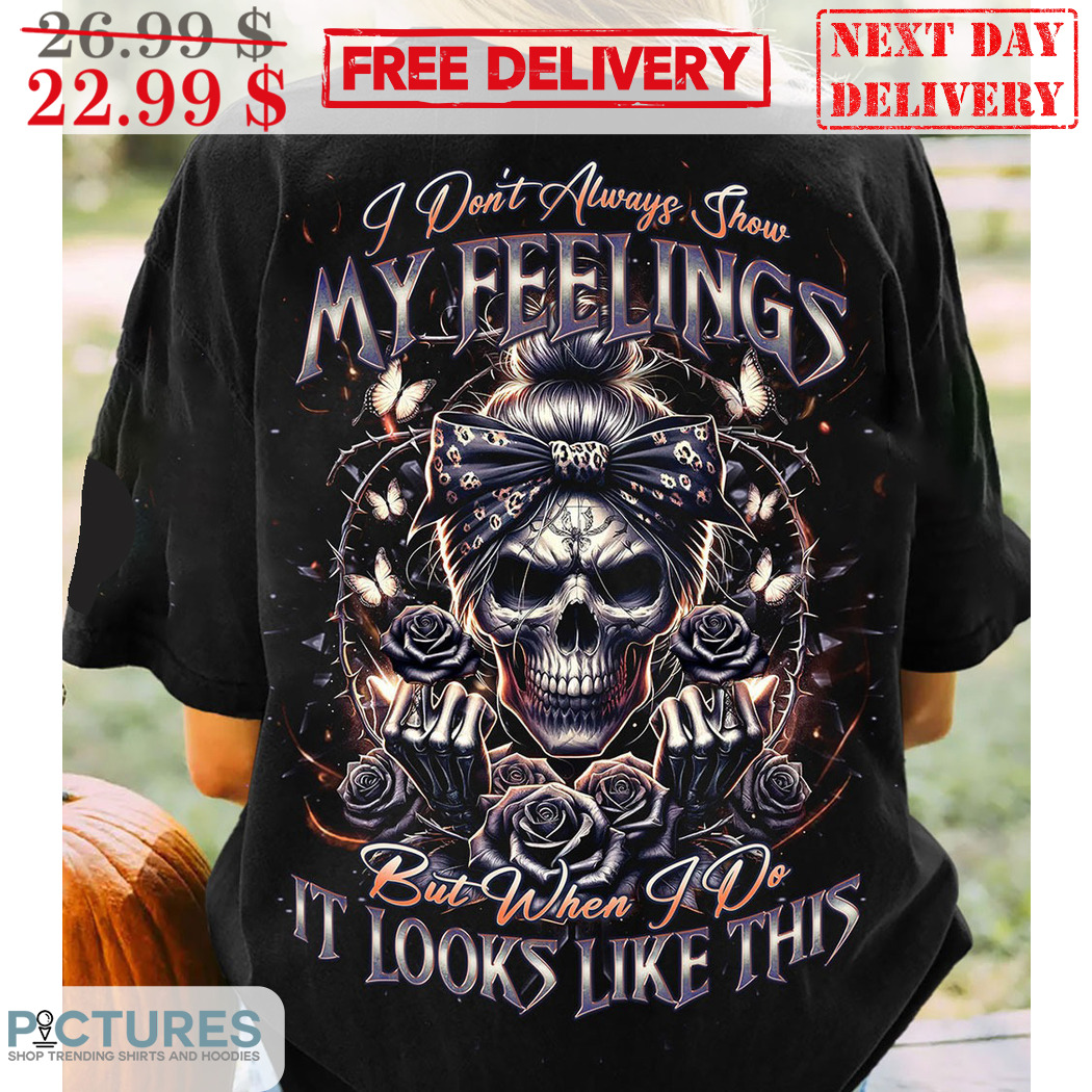 Skull Bowtie I Don't Always Show My Fellings But When I Do It Looks Like This Shirt