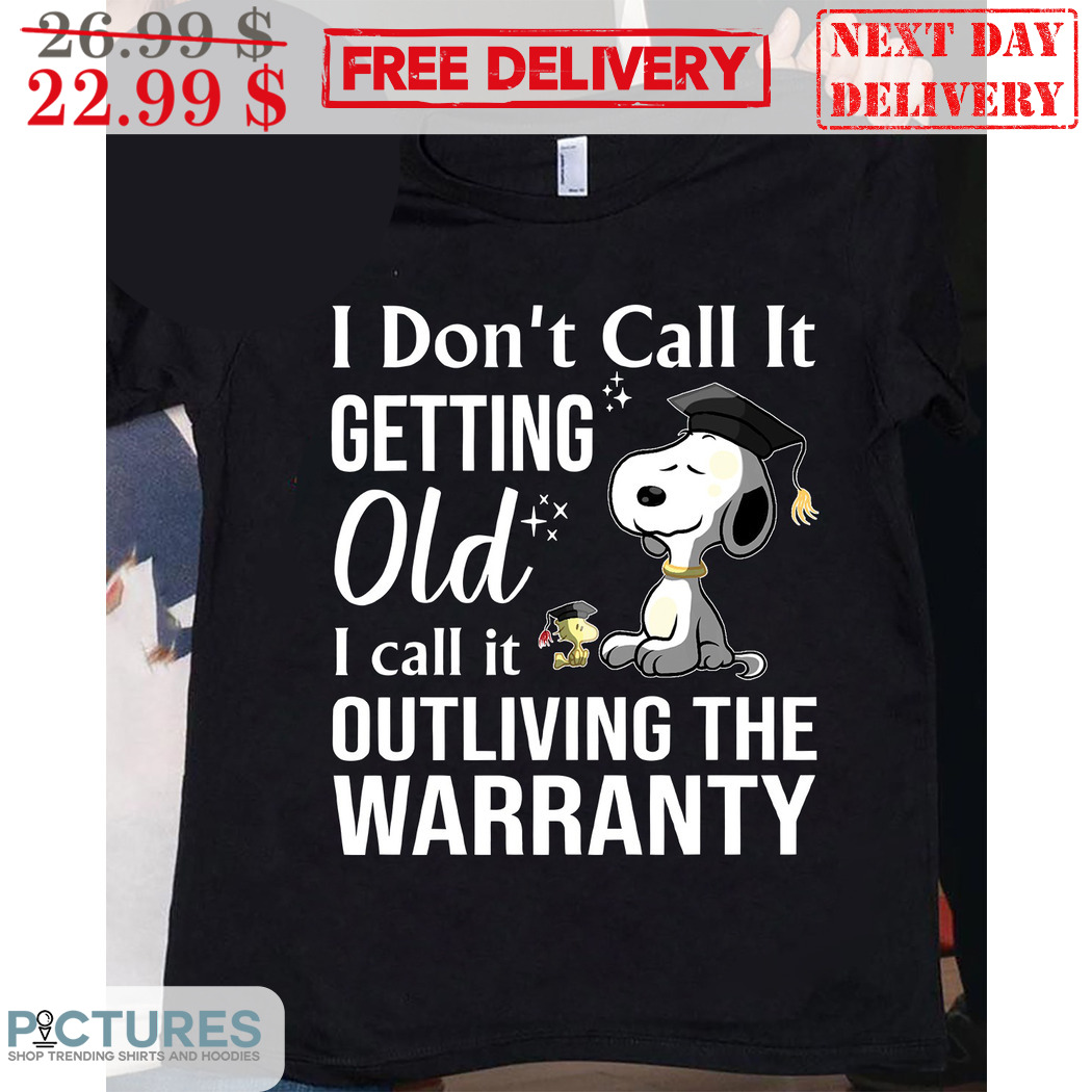 Snoopy I Don't Call It Getting Old I Call It Outliving The Warranty Shirt