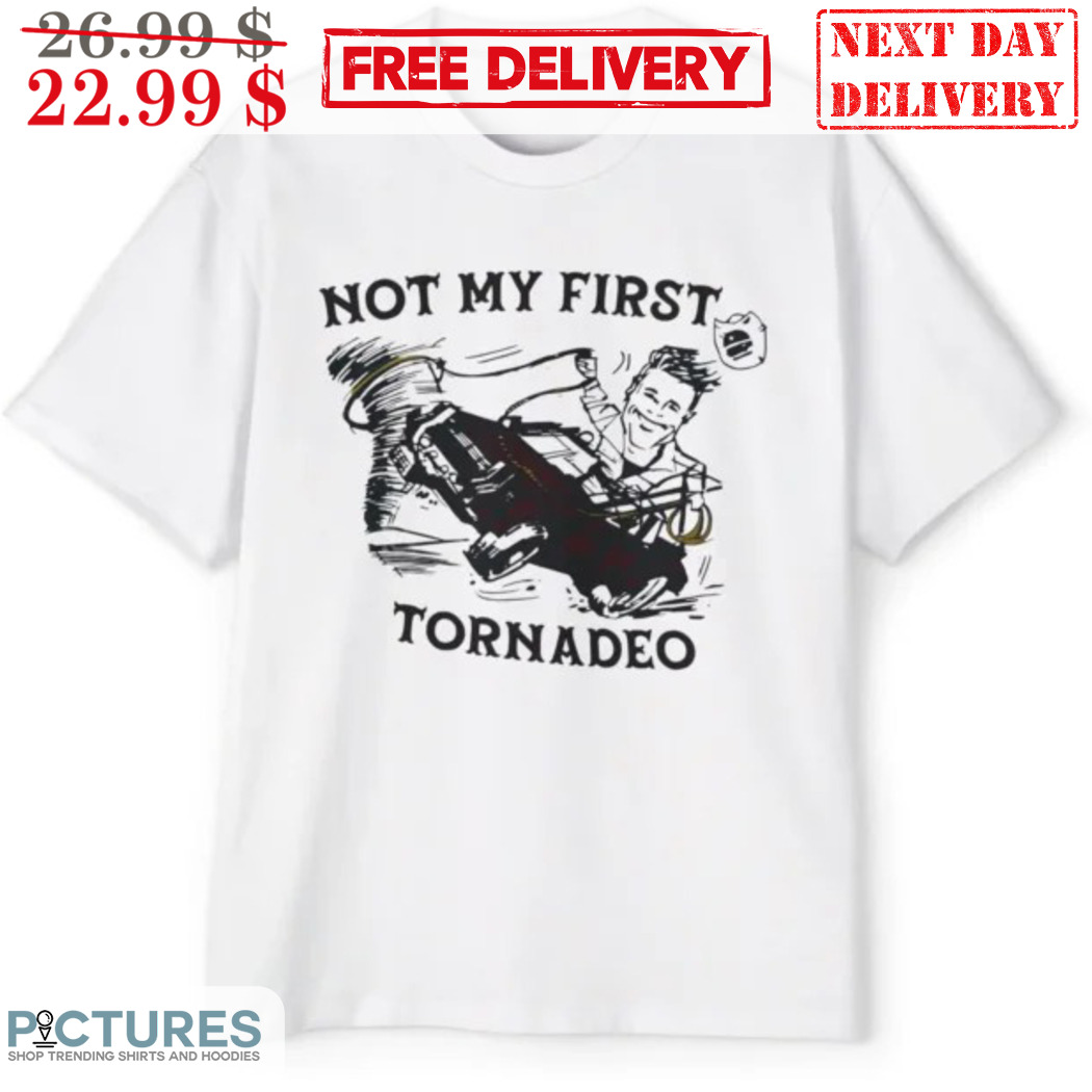 Not My First Torndeo 2024 Shirt