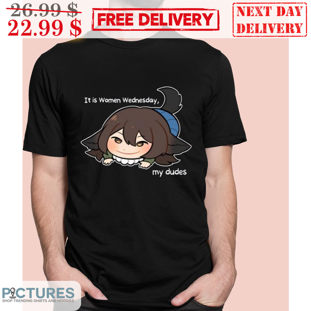 Yuki It Is Women Wednesday My Dudes Shirt