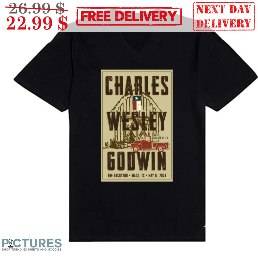 Charles Wesley Godwin The Backyard Waco TX May II 2024 Vintage Shirt
