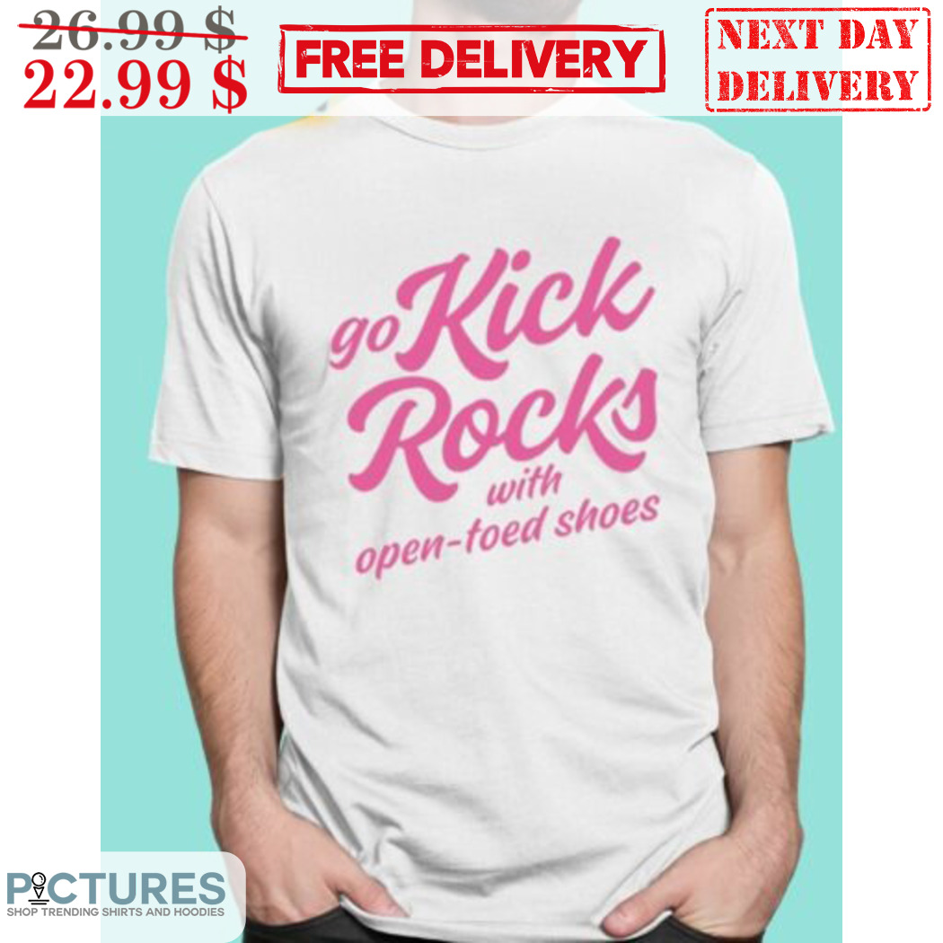 Go Kicks Rocks With Open-Toed Shoes Shirt