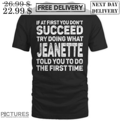 Custom If At First You Don't Succeed Try Doing What Jeanette Told You To Do Vintage Shirt