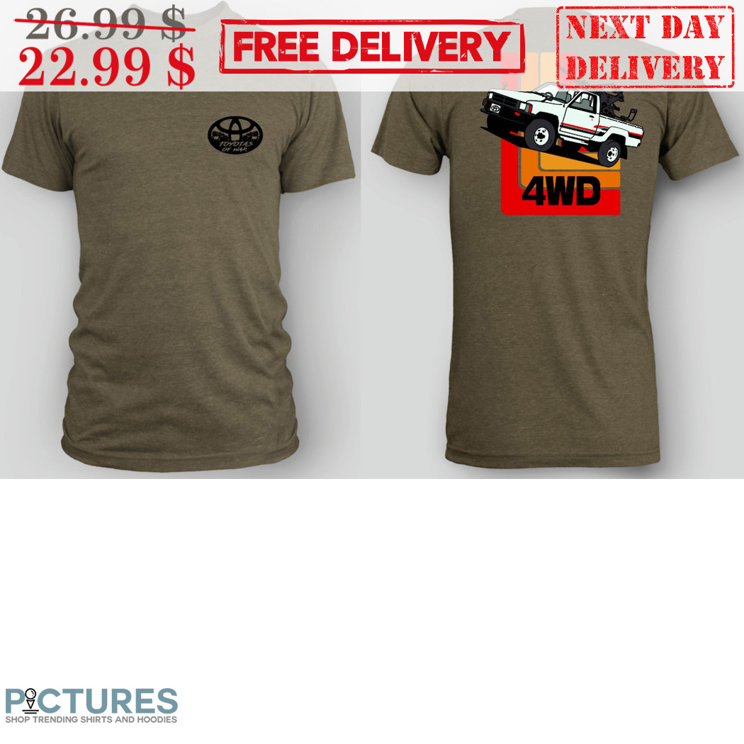 Toyotas Of War 4WD Shirt
