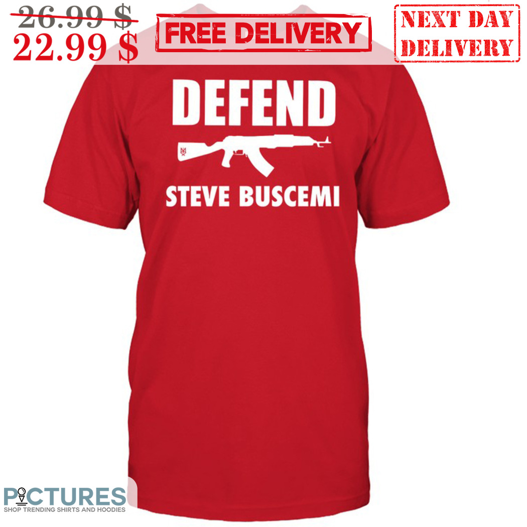 Defend Steve Buscemi Shirt Defend Steve Buscemi Shirt