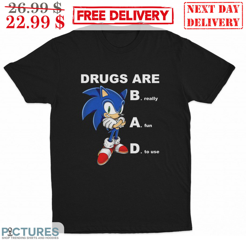 Sonic Drugs Are Bad Really Fun To Use Shirt