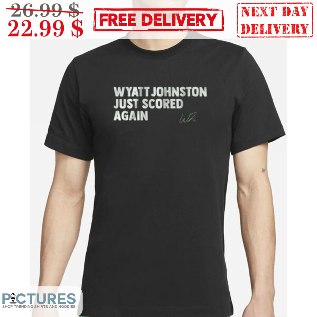 Wyatt Johnston Just Scored Again Signature Shirt