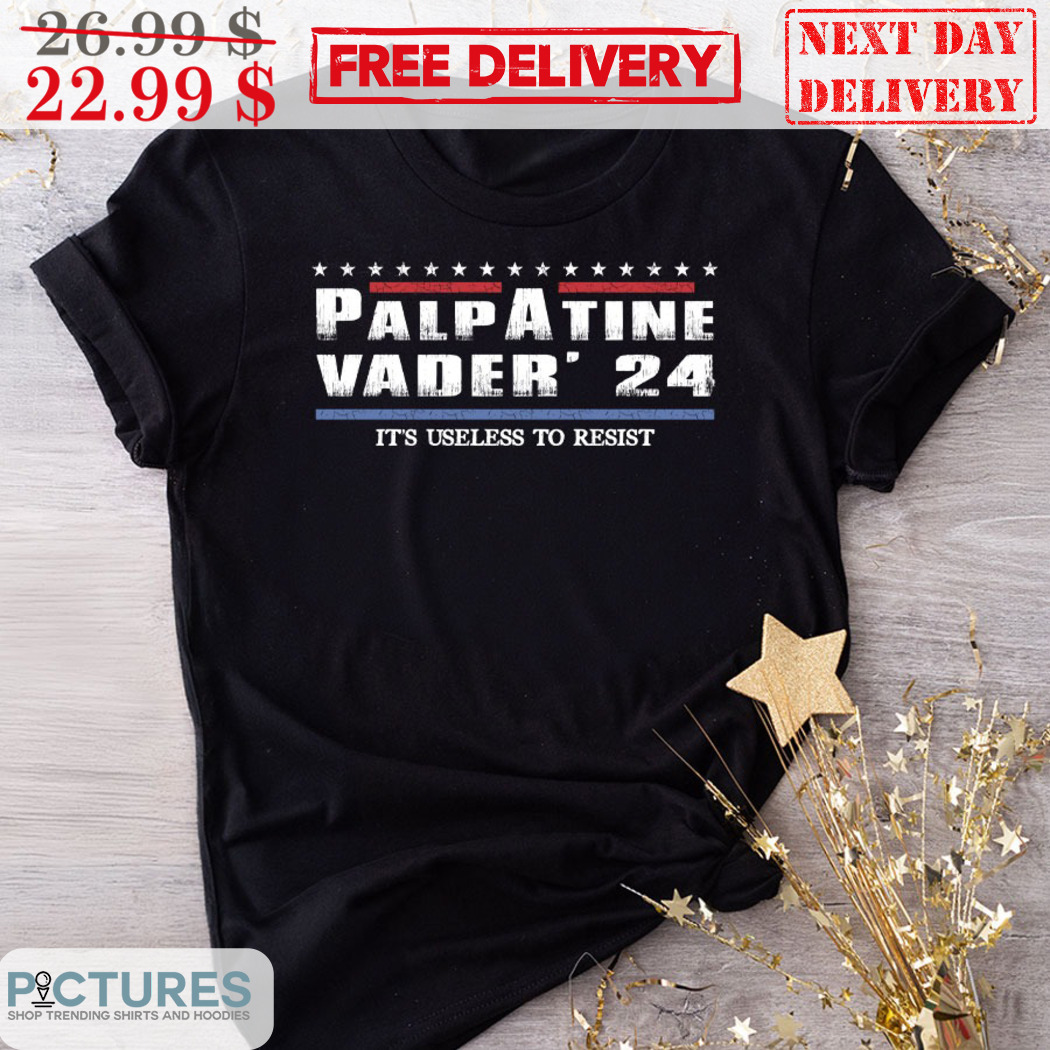 Palpatine Vader' 24 It's Useless To Resist Shirt