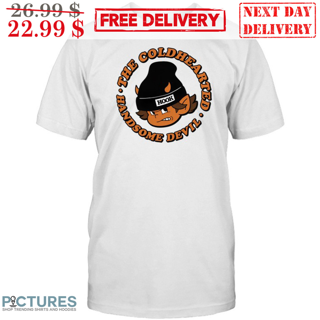 The Cold Hearted Handsome Devil Shirt