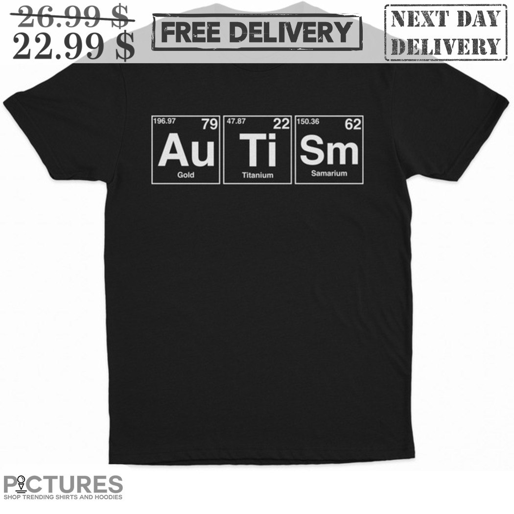 Autism Au Gold Ti Titanium Sm Samarium Shirt