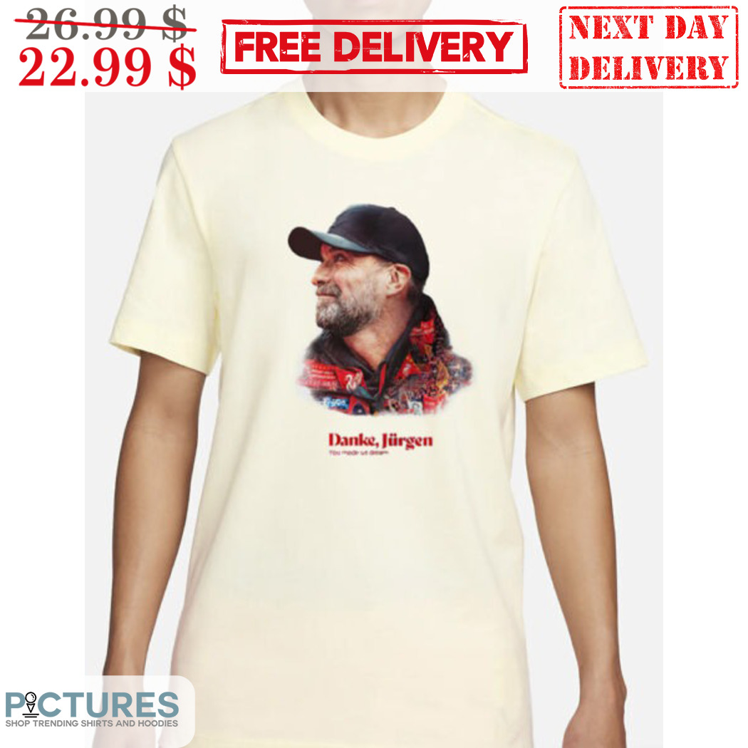 You Made Us Dream Jurgen Klopp 2024 Shirt