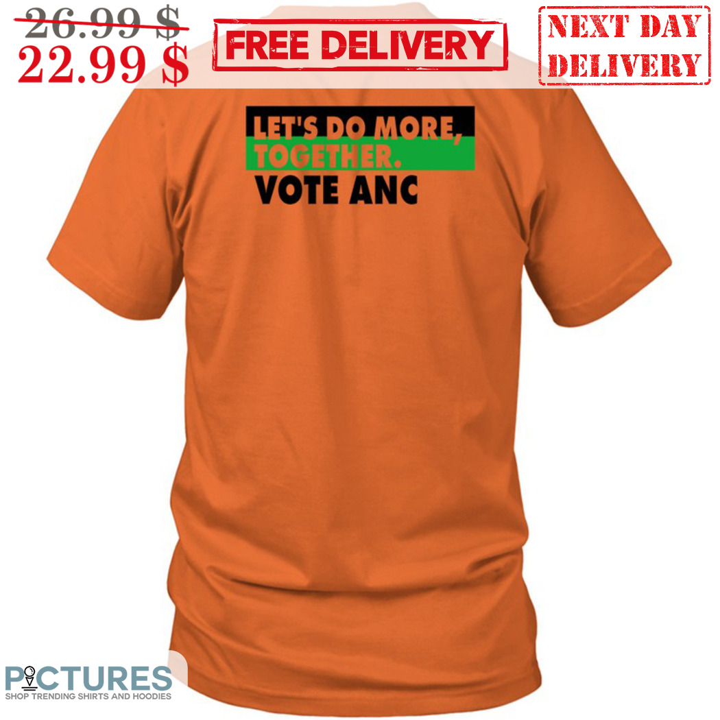 Let's Do More Together Vote ANC Shirt