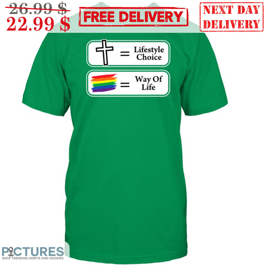 Religion Equals Lifestyle Choice LGBT Equals Way Of Life Shirt