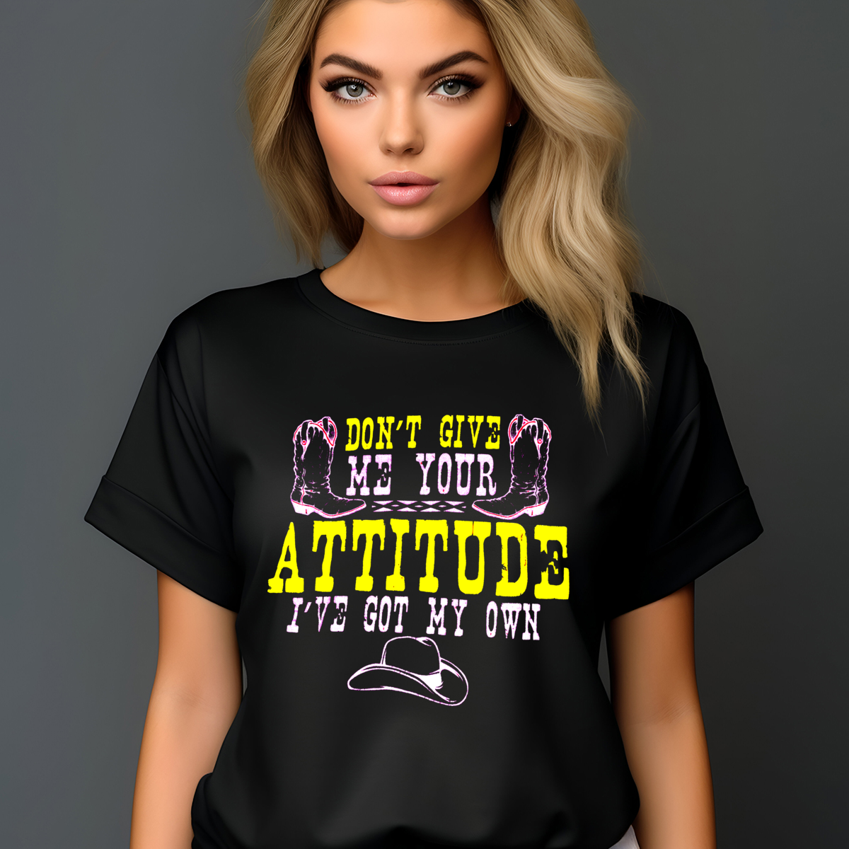 Boots Do Not Give Me Your Attitude I Have Got My Own Shirt