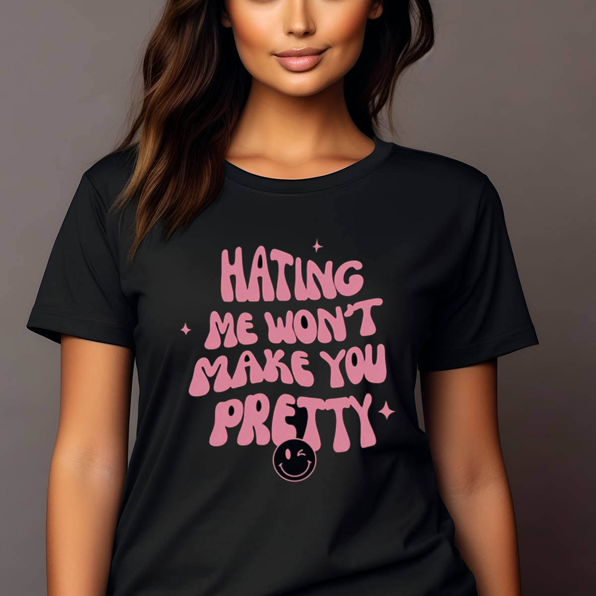 Hating Me Won't Make You Pretty Shirt