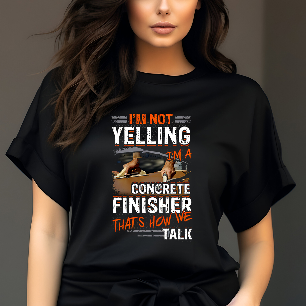 I’m Not Yelling I’m A Concrete Finisher That’s How We Talk Vintage Shirt