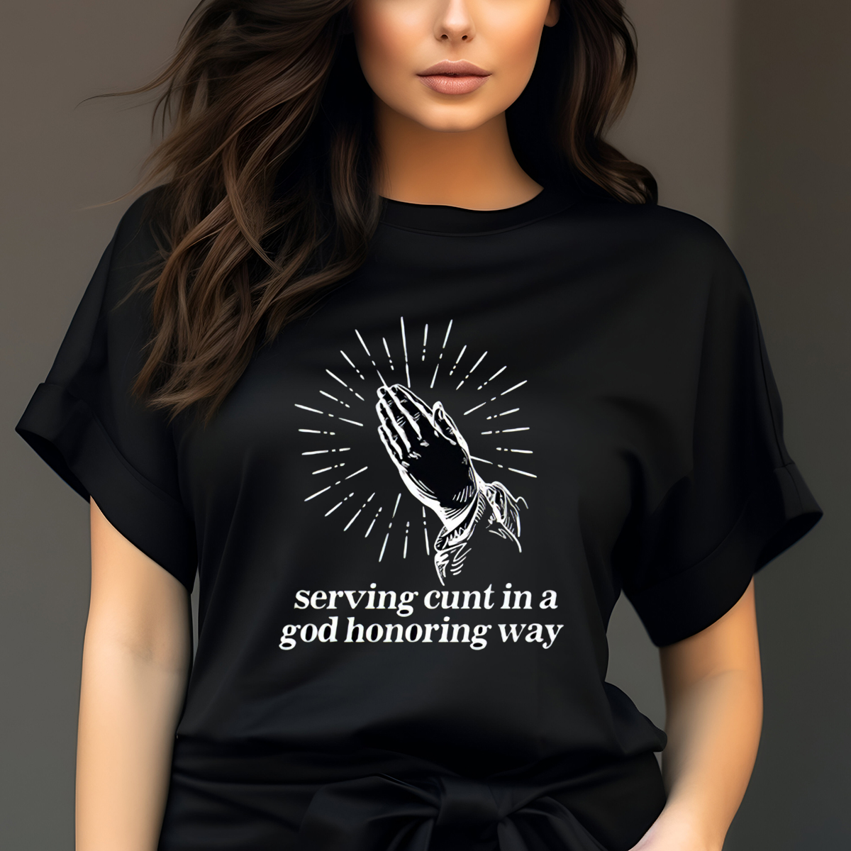 Pray Serving Cunt In A God Honoring Way Shirt