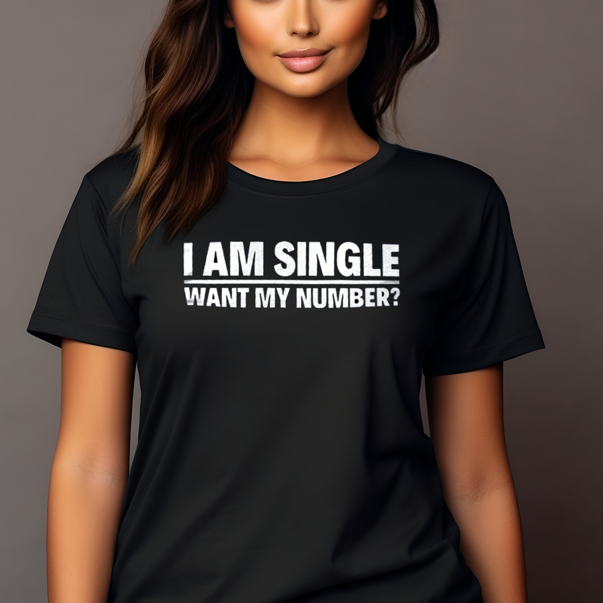 I Am Single Want My Number Shirt
