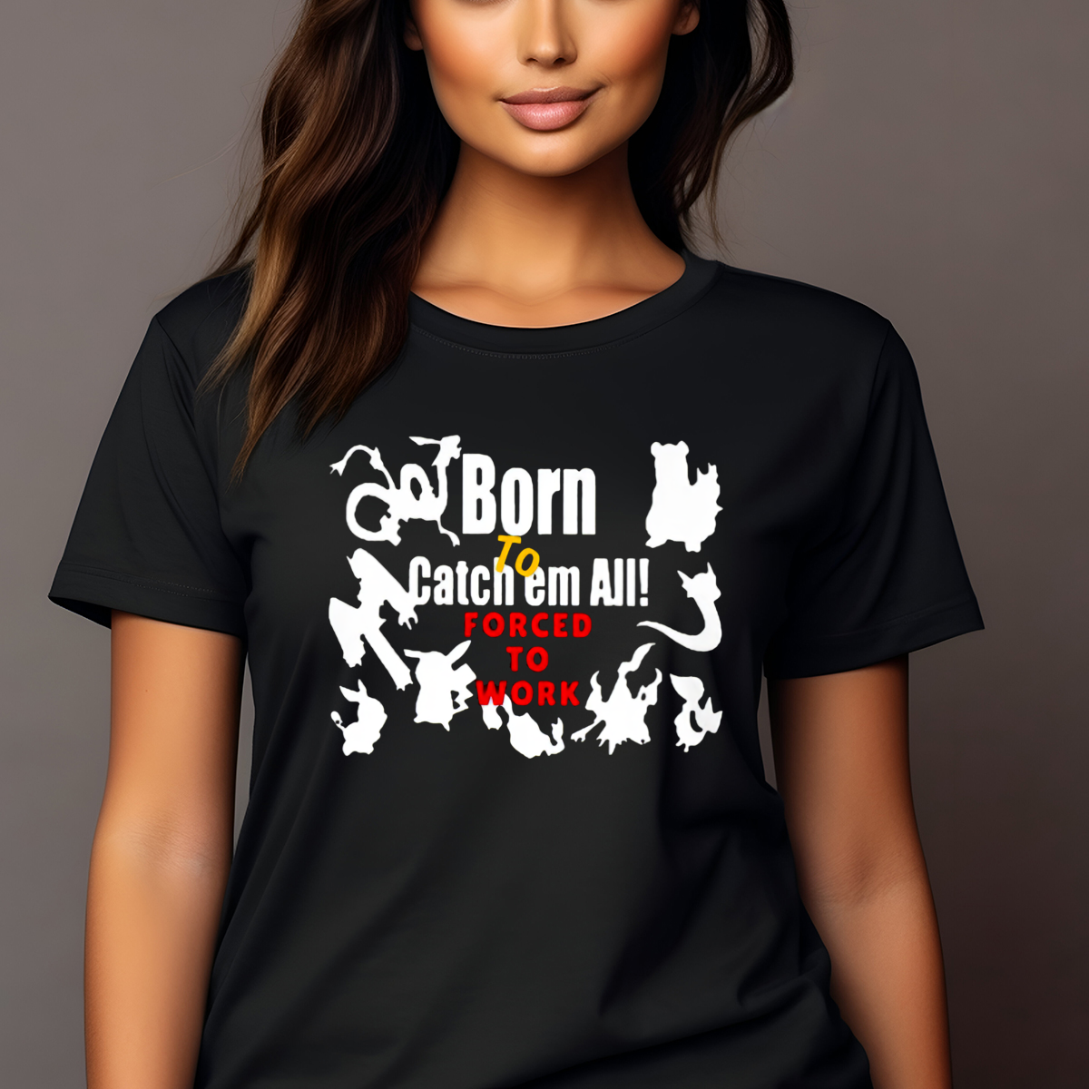 Pokemon Born To Catch Em All Forced To Work Shirt