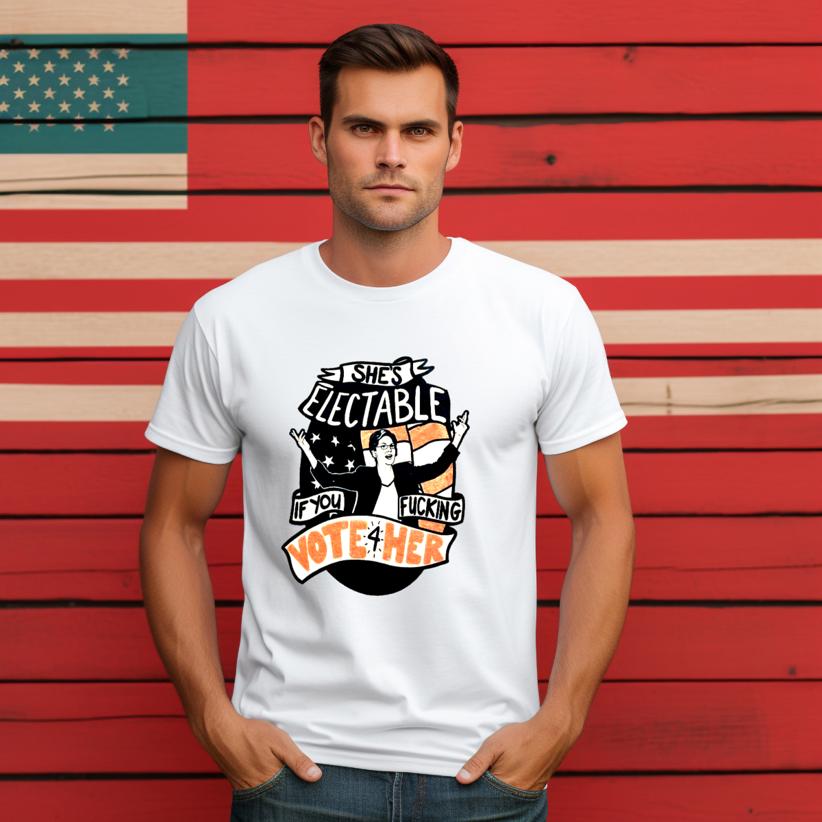 She Is Electable If You Fucking Vote 4 Her Shirt