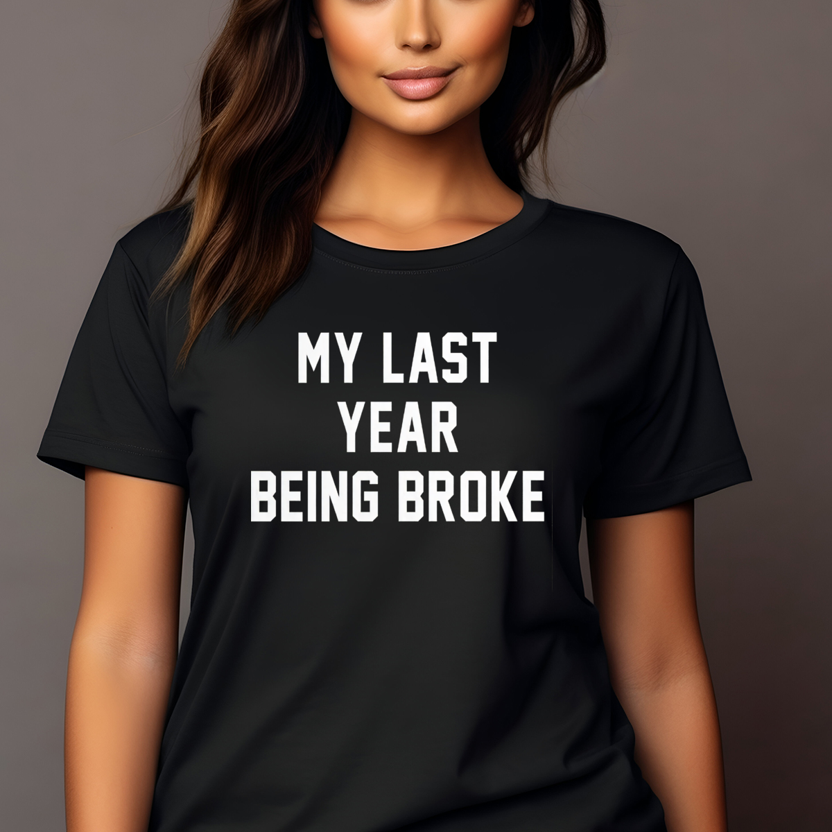 My Last Year Being Broke Shirt