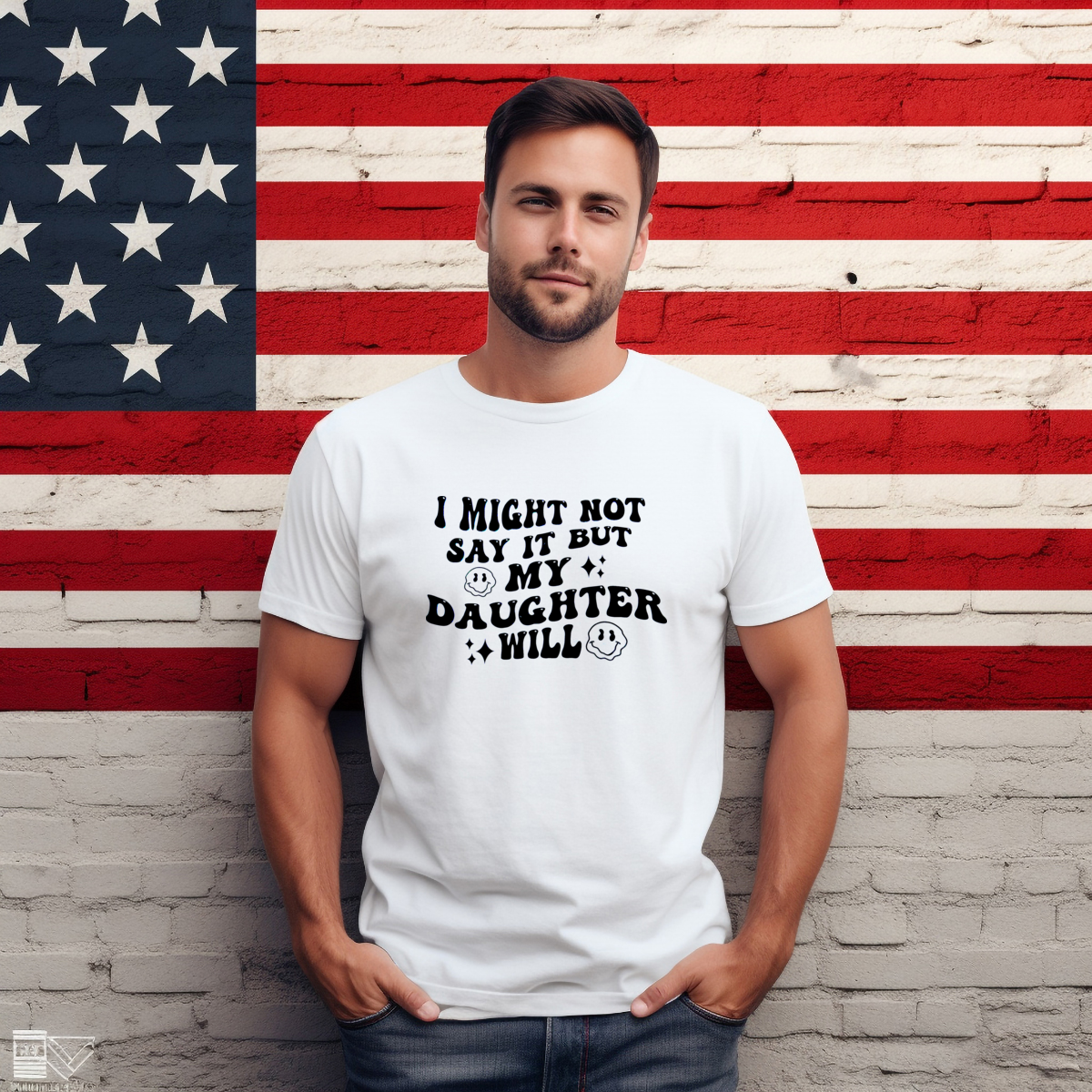 I Might Not Say It But My Daughter Will Shirt